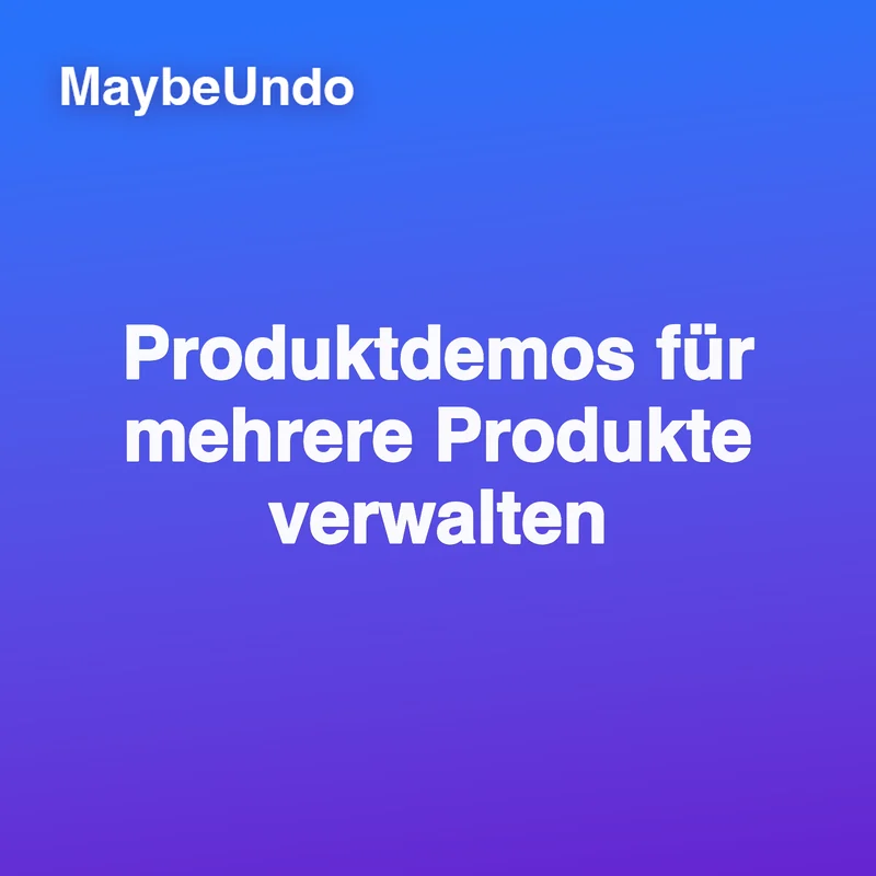 Blau-violette MaybeUndo-Titelgrafik mit dem Text « Produktdemos für mehrere Produkte verwalten »