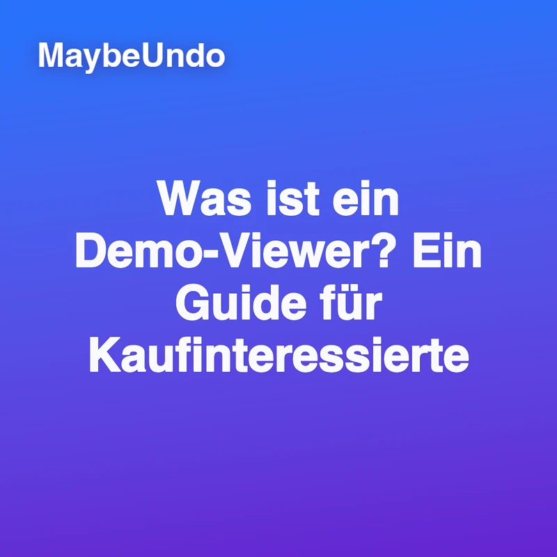 Blau-violette MaybeUndo-Titelgrafik mit dem Text « Was ist ein Demo-Viewer? Ein Guide für Kaufinteressierte »