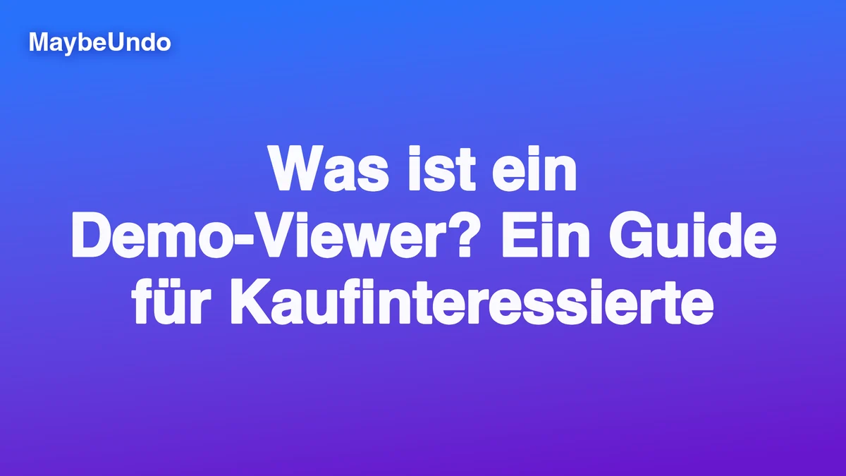 Blau-violette MaybeUndo-Titelgrafik mit dem Text « Was ist ein Demo-Viewer? Ein Guide für Kaufinteressierte »